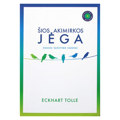 Eckhart Tolle "Šios akimirkos jėga""