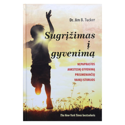 Tucker "Sugrįžimas į gyvenimą. Nuostabios istorijos apie vaikus, kurie prisimena praėjusius gyvenimus"