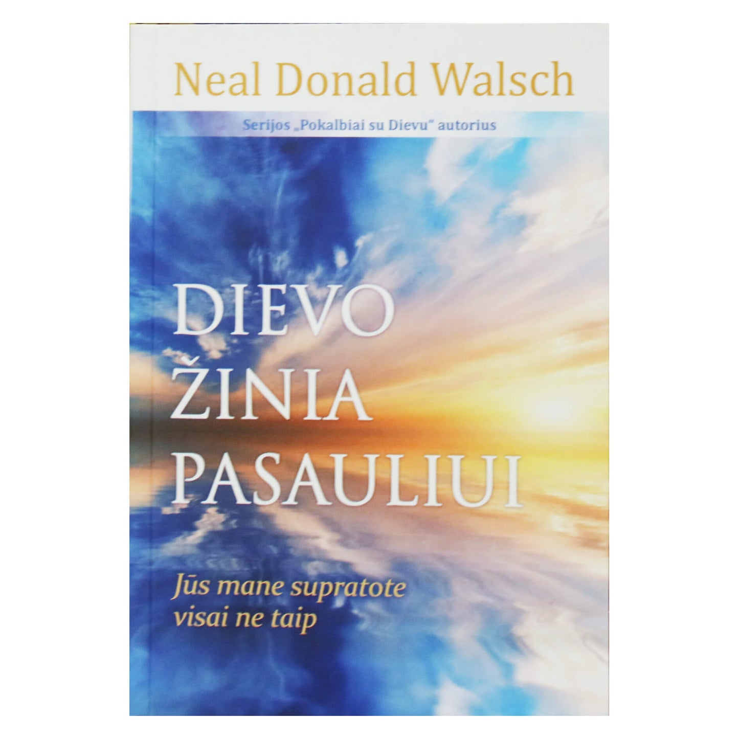 Neale Donald Walsch "Dievo žinia pasauliui"