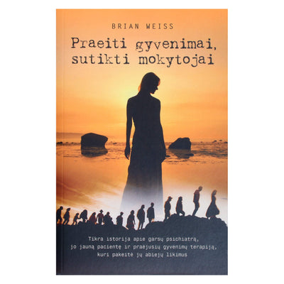 Brian Weiss "Praeiti gyvenimai, sutikti mokytojai"