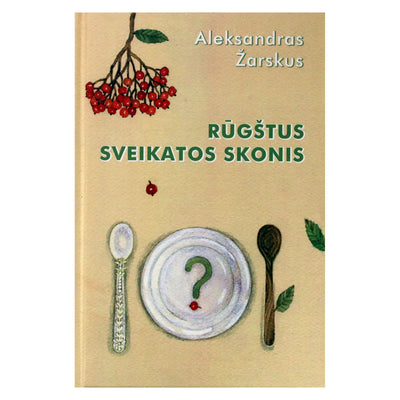Aleksandras Žarskus "Rūgštus sveikatos skonis"