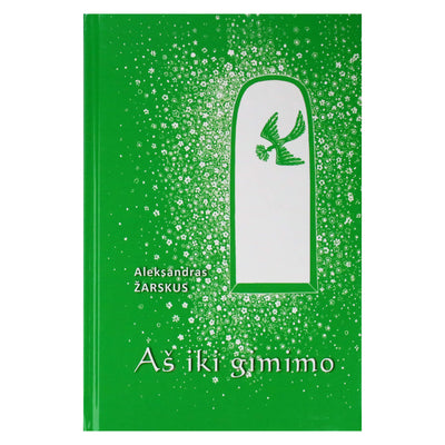 Aleksandras Žarskus "Aš iki gimimo"