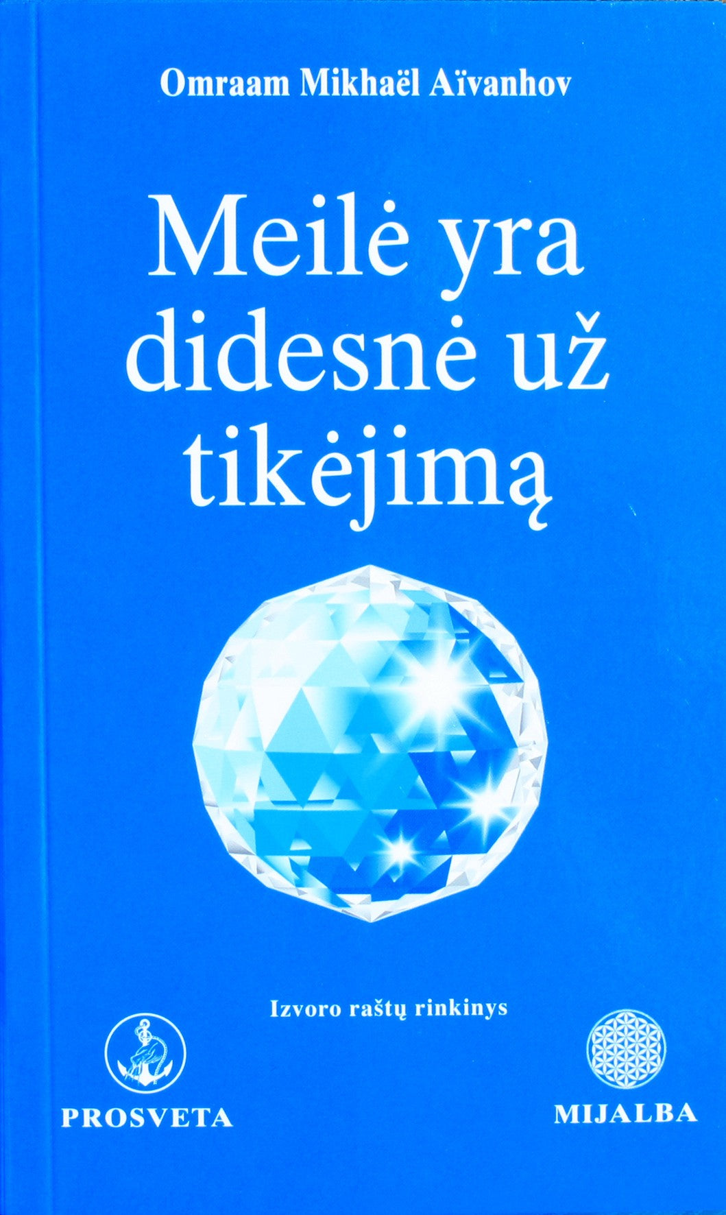 Omraam Mikhael Aivanhov "Meilė yra didesnė už tikėjimą"