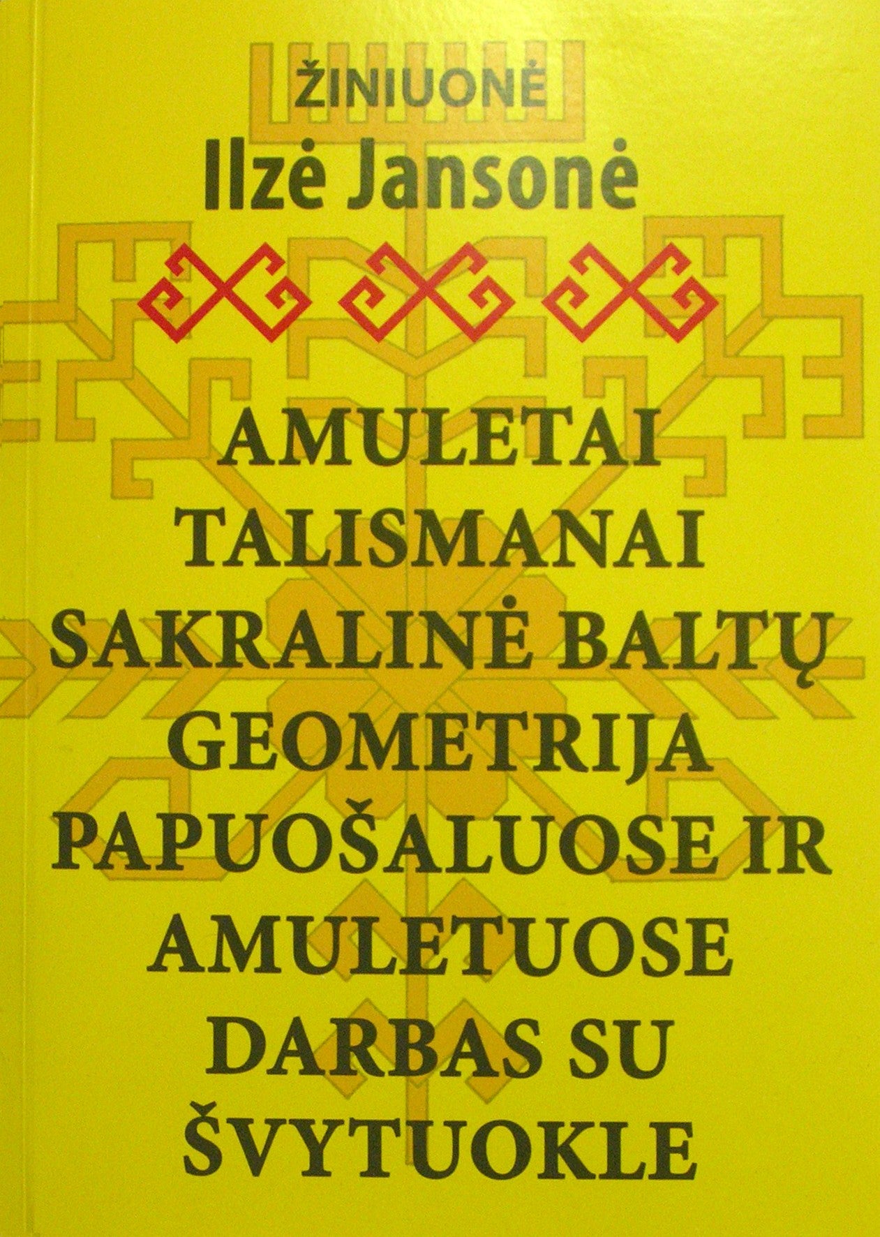 Ilzė Jansonė "Amuletai, talismanai, sakralinė baltų geometrija papuošaluose ir amuletuose"