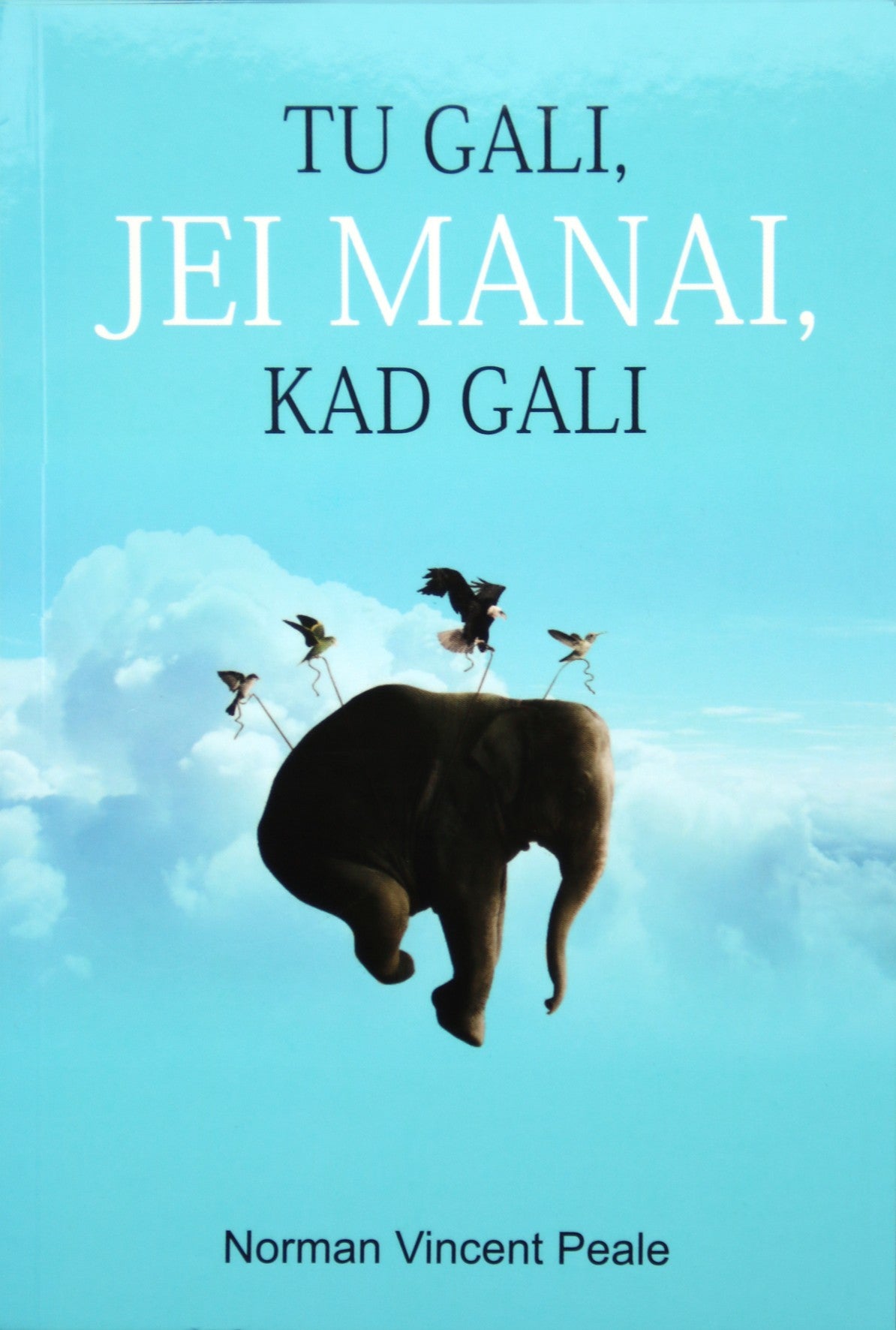 Norman Peale "Tu gali, jei manai, kad gali"