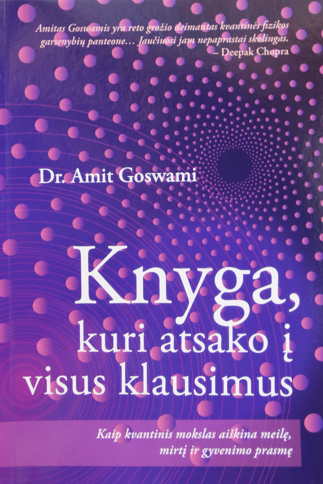 Amit Goswami "Knyga, kuri atsako į visus klausimus"