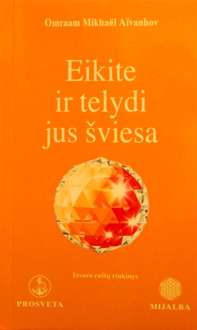 Omraam Mikhael Aivanhov "Eikite ir telydi jus šviesa"