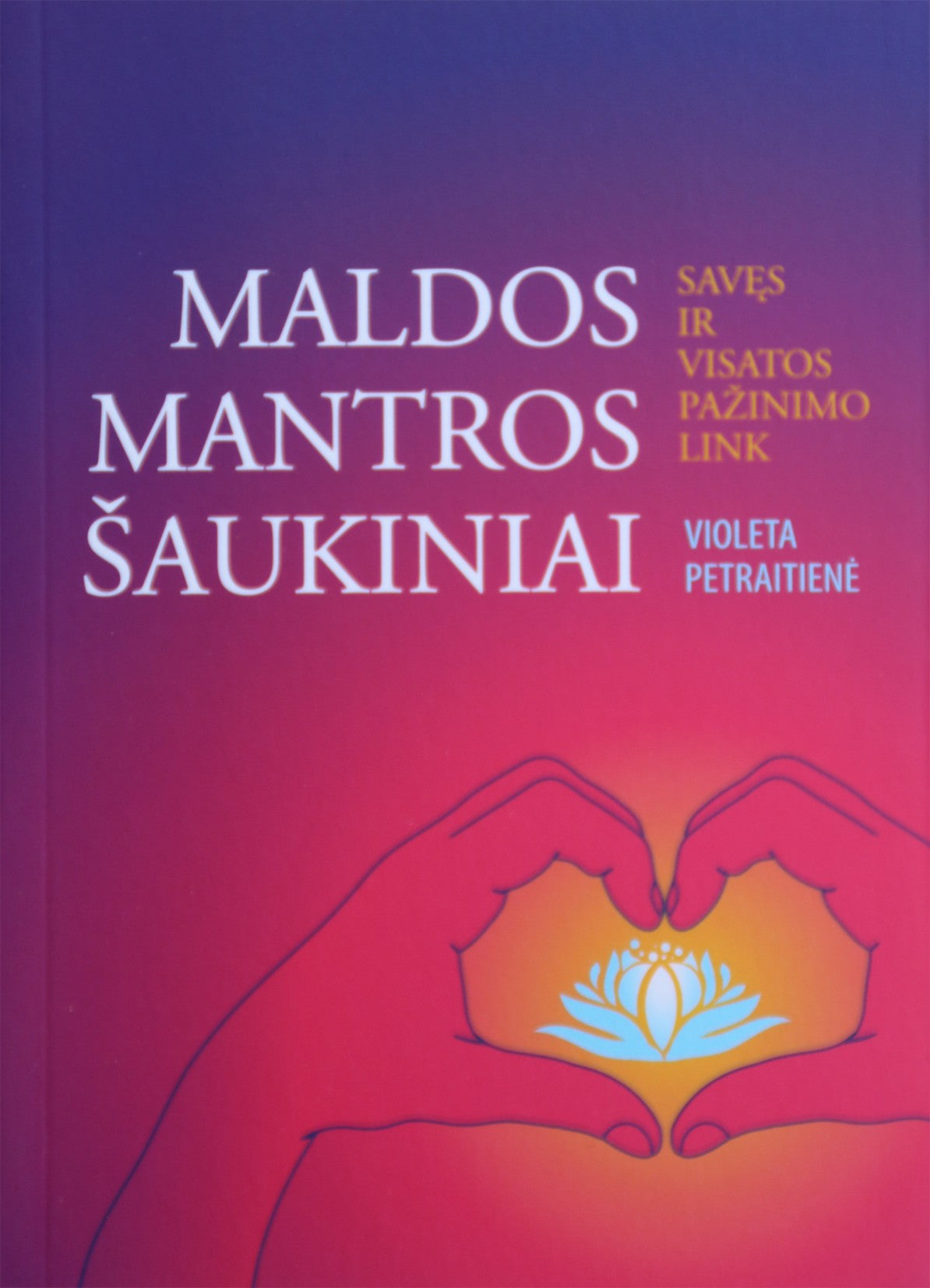 Violeta Petraitienė "Maldos, Mantros, Šaukimai"