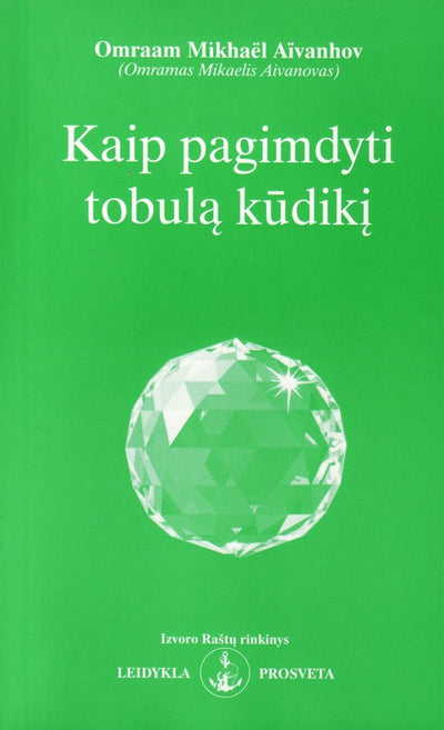 Omraam Mikhael Aivanhov "Kaip pagimdyti tobulą kūdikį"