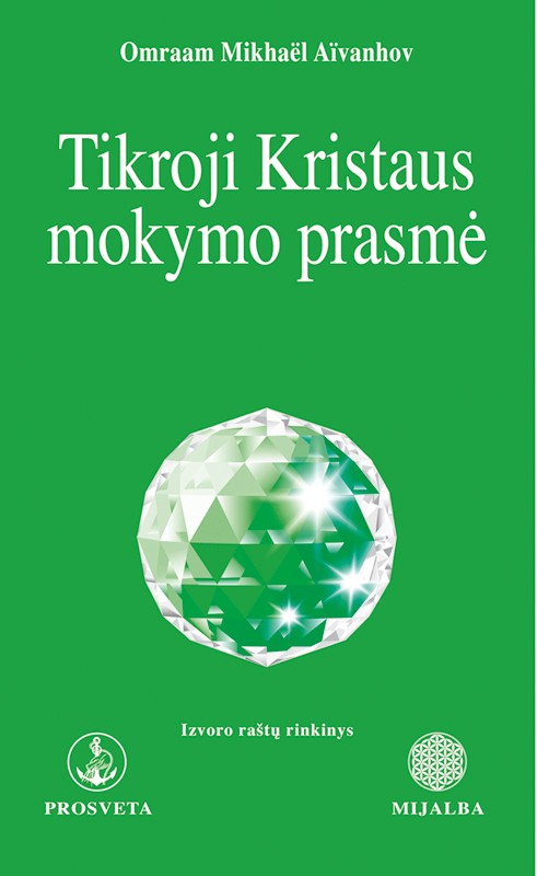 Omraam Mikhael Aivanhov "Tikroji Kristaus mokymo prasmė"