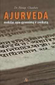Chauhan "Ajurveda. Gyvenimo mokslas"