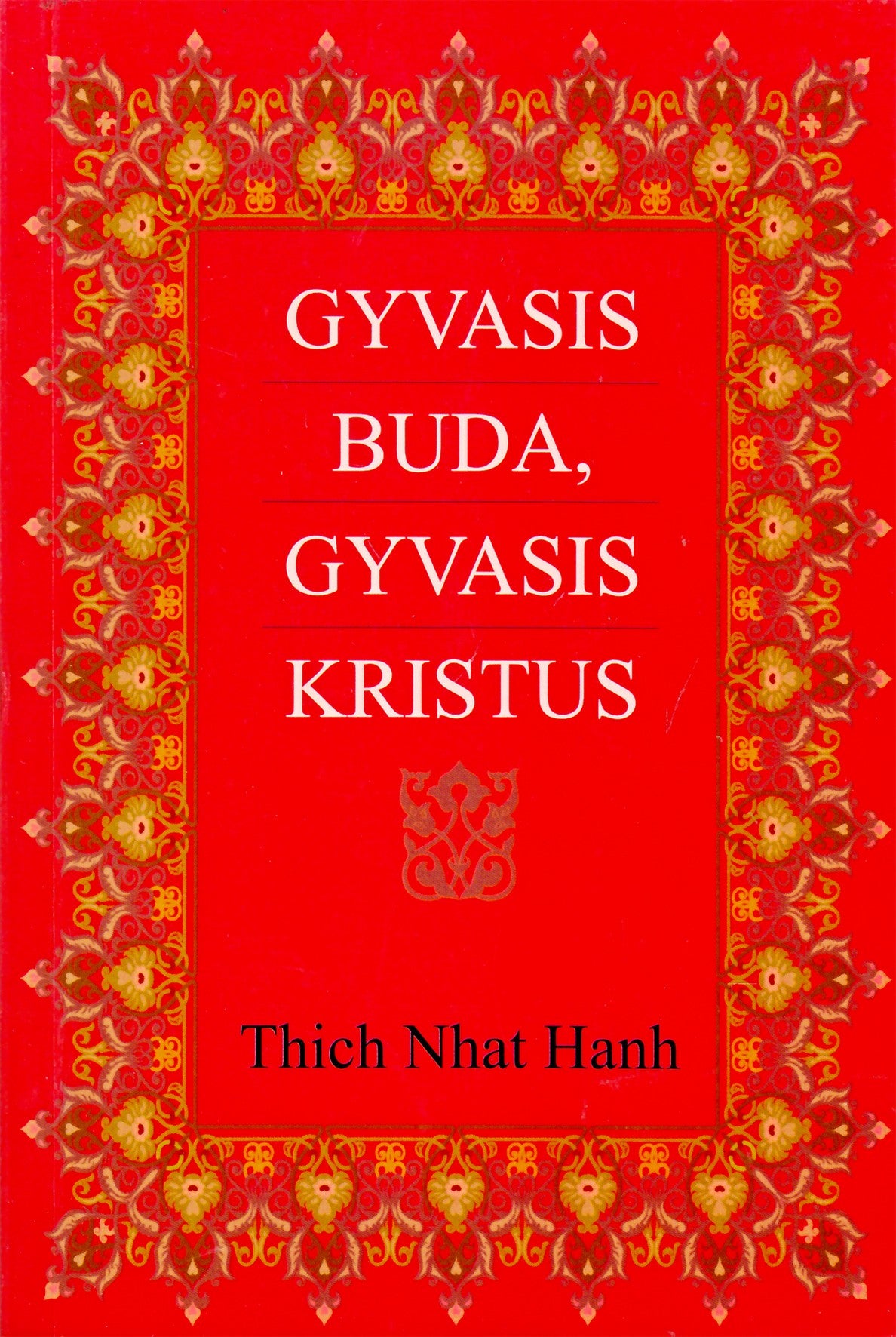 Thich Nhat Hanh "Gyvasis Buda, gyvasis Kristus"