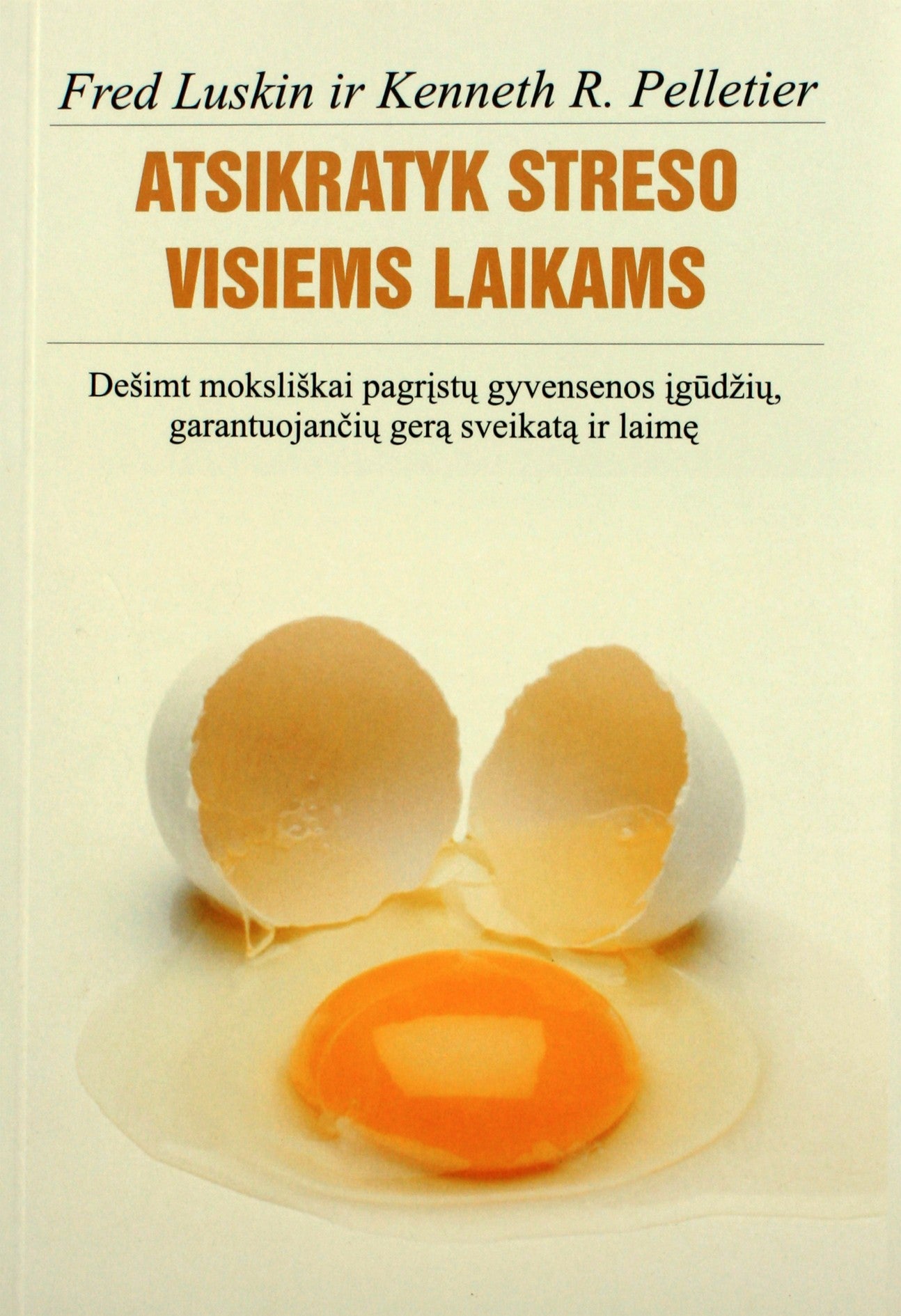 Fred Luskin "Atsikratyk streso visiems laikams"
