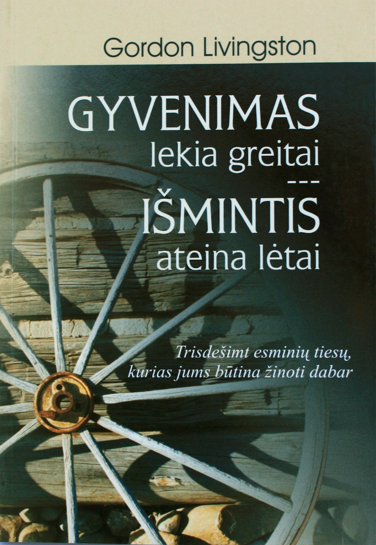 Gordon Livingston "Gyvenimas lekia greitai"