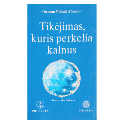 Omraam Mikhael Aivanhov "Tikėjimas, kuris perkelia kalnus" (238)