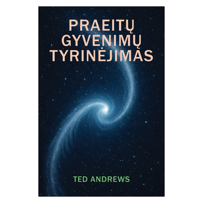 Ted Andrews "Praeitų gyvenimų tyrinėjimas"