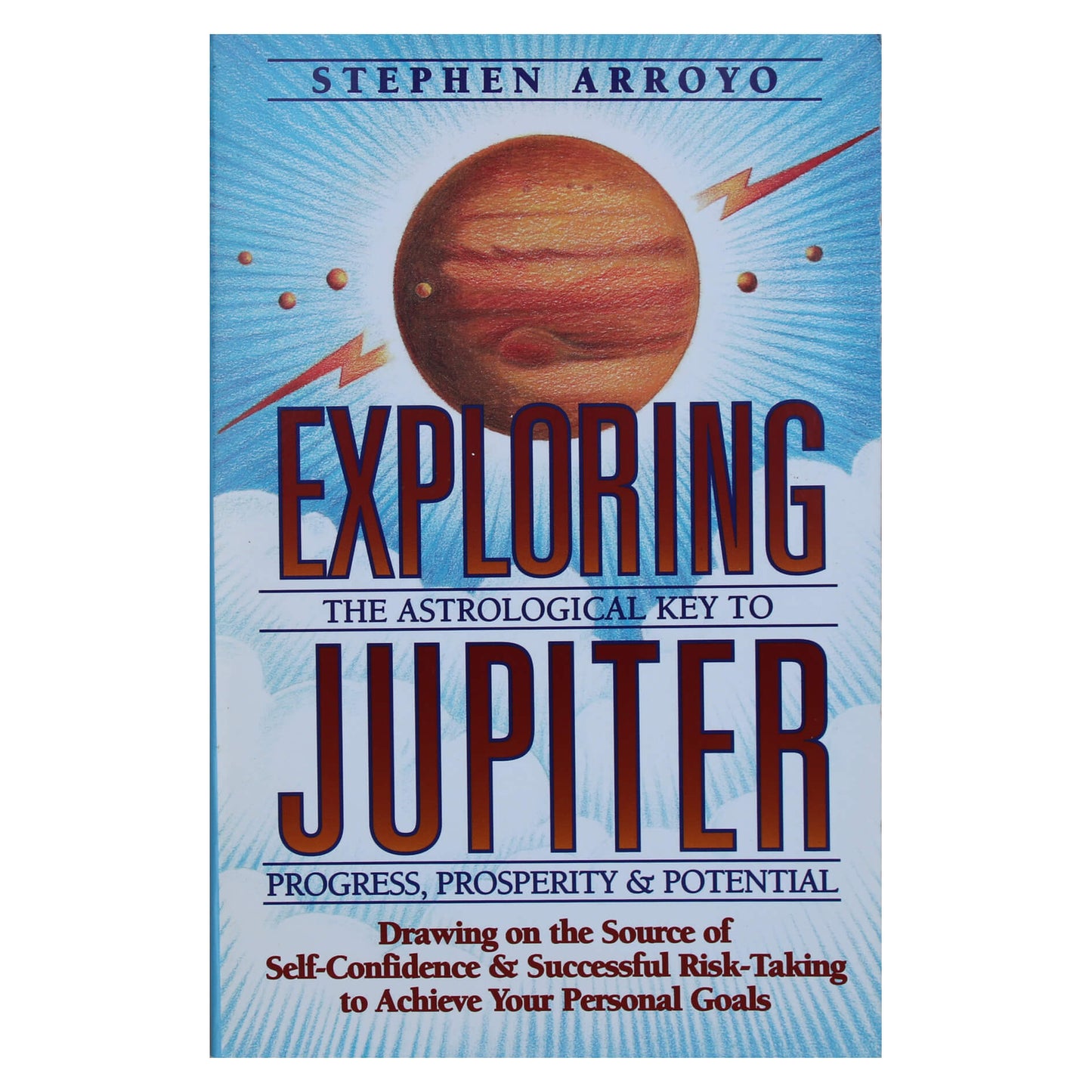 Stephen Arroyo "Exploring Jupiter: the astrological key to progress, prosperity & potential"