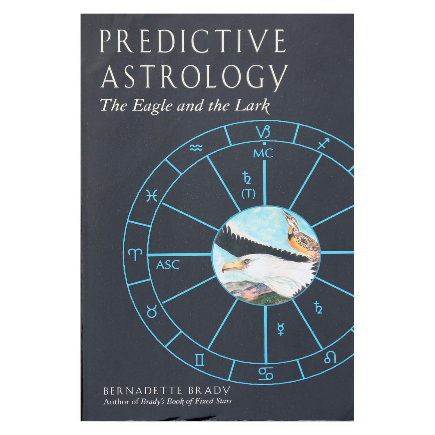 Bernadette Brady "Predictive astrology:The Eagle and the Lark"