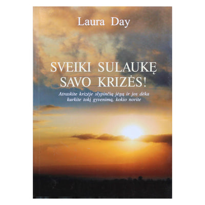 Laura Day "Sveiki sulaukę savo krizės!"