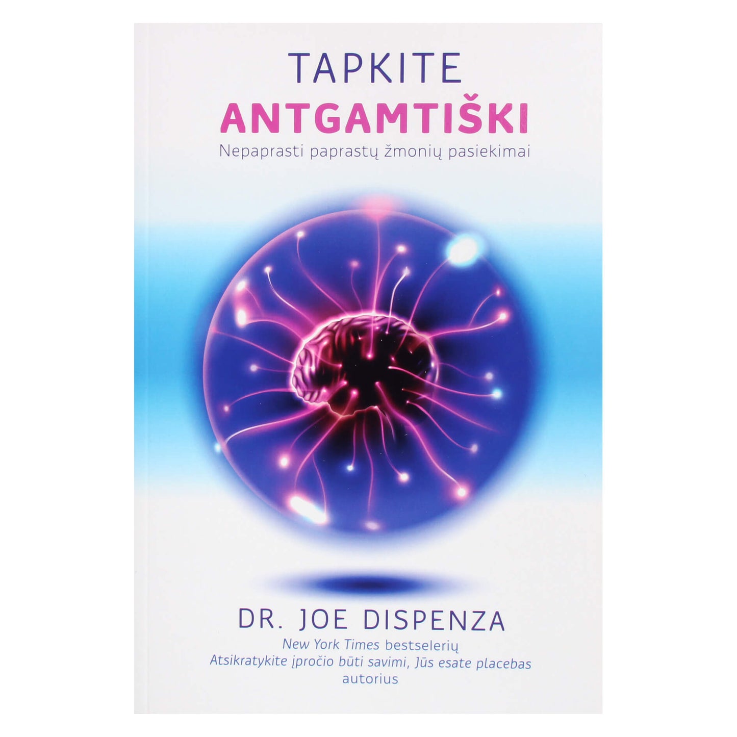 Joe Dispenza "Tapkite antgamtiški"