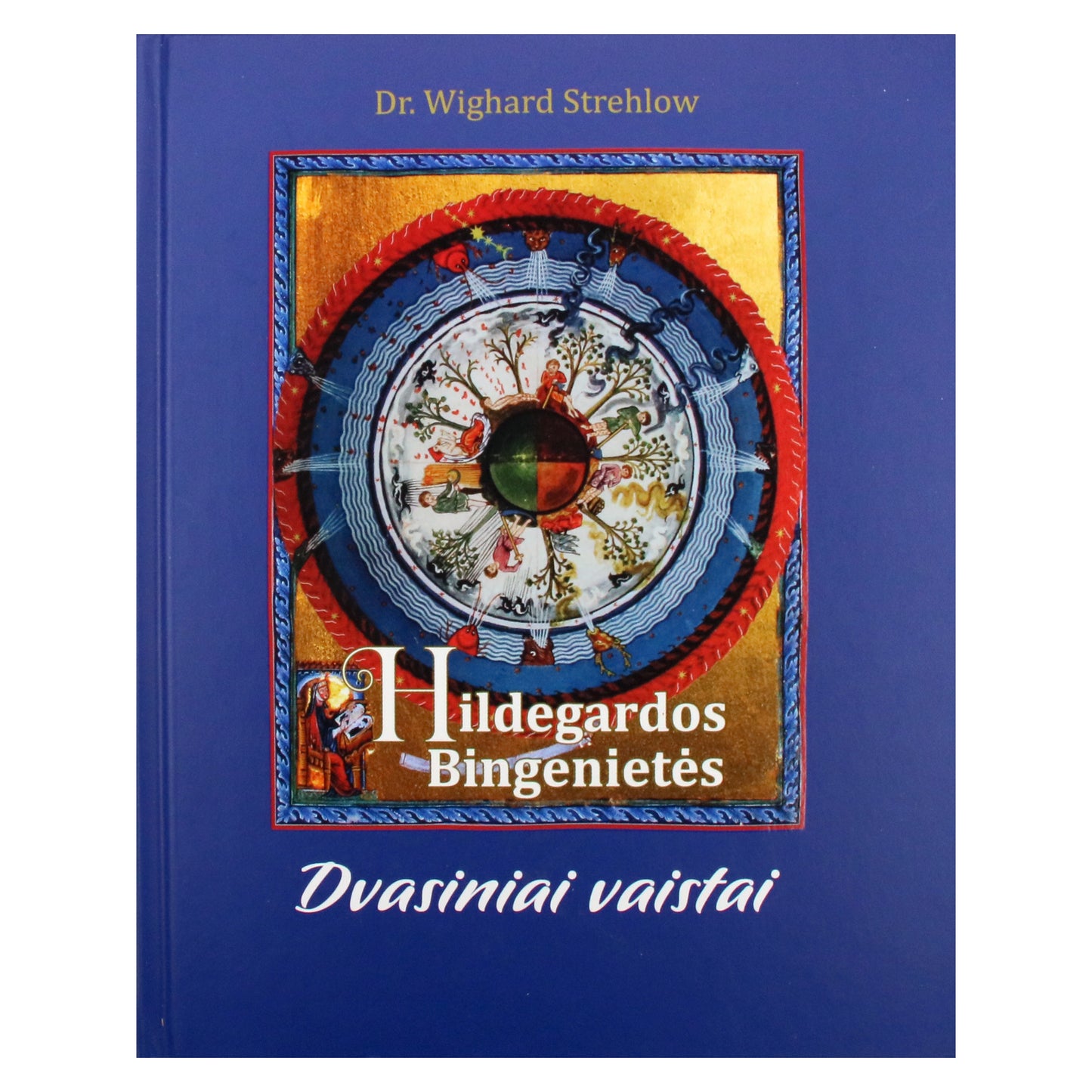 Dr. Wighard Strehlow "Hildegardos Bingenietės Dvasiniai vaistai"