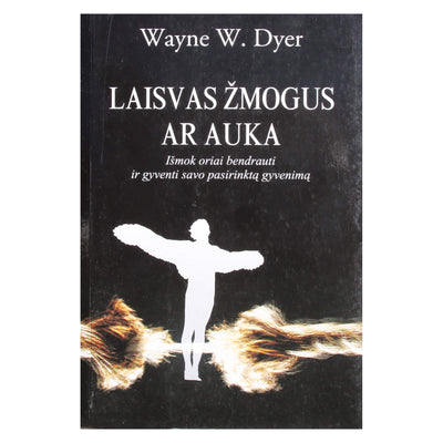 Wayne Dyer "Laisvas žmogus ar auka"