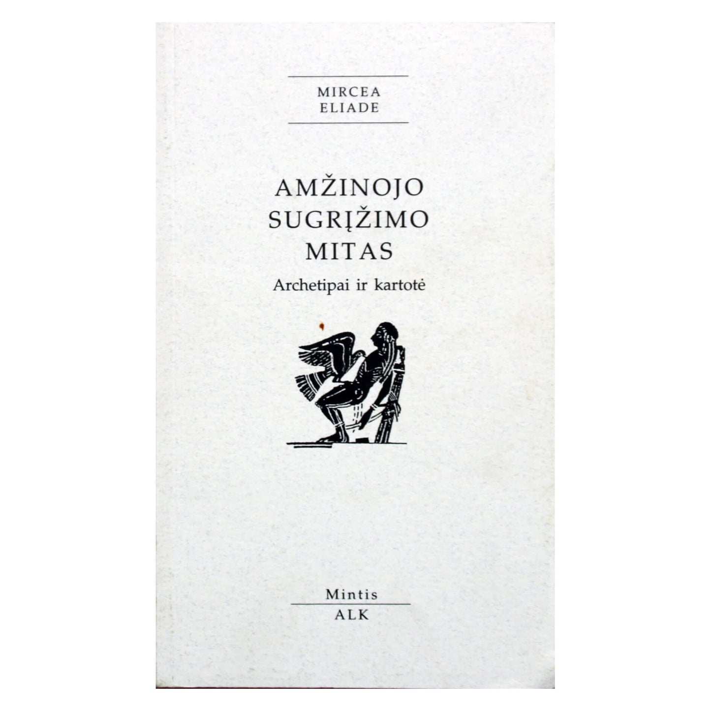 Mircea Eliade "Amžinojo sugrįžimo mitas"
