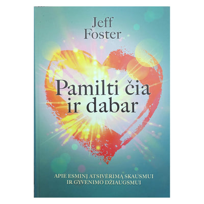 Jeff Foster "Pamilti čia ir dabar"