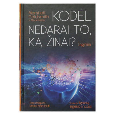 Marshall Goldsmith "Trigeriai. Kodėl nedarai to, ką žinai?"