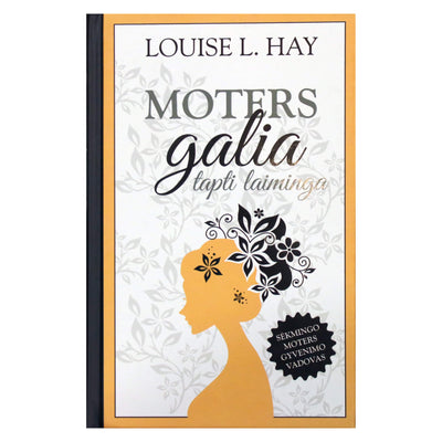 Louise Hay "Moters galia tapti laiminga"