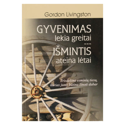 Gordon Livingston "Gyvenimas lekia greitai"