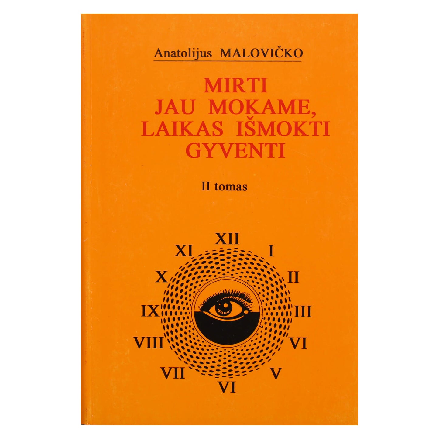Anatolijus Malovičko "Mirti jau mokame, laikas išmokti gyventi" II tomas
