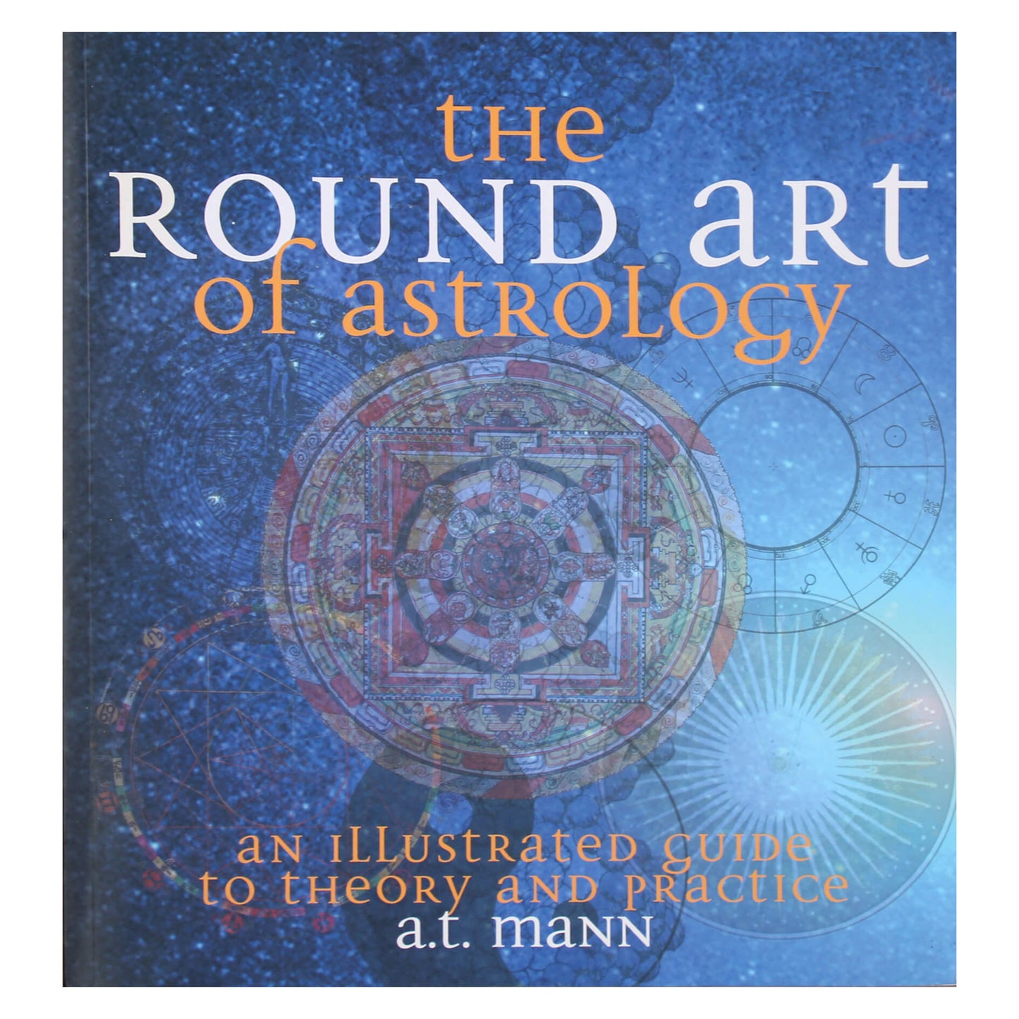 A.T. Mann "The Round Art of Astrology"