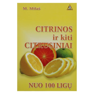 Marija Milaš "Citrinos ir kiti citrusiniai nuo 100 ligų"