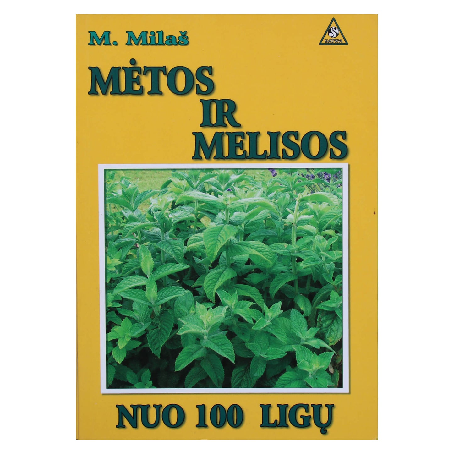 Marija Milaš "Mėtos ir melisos nuo 100 ligų"