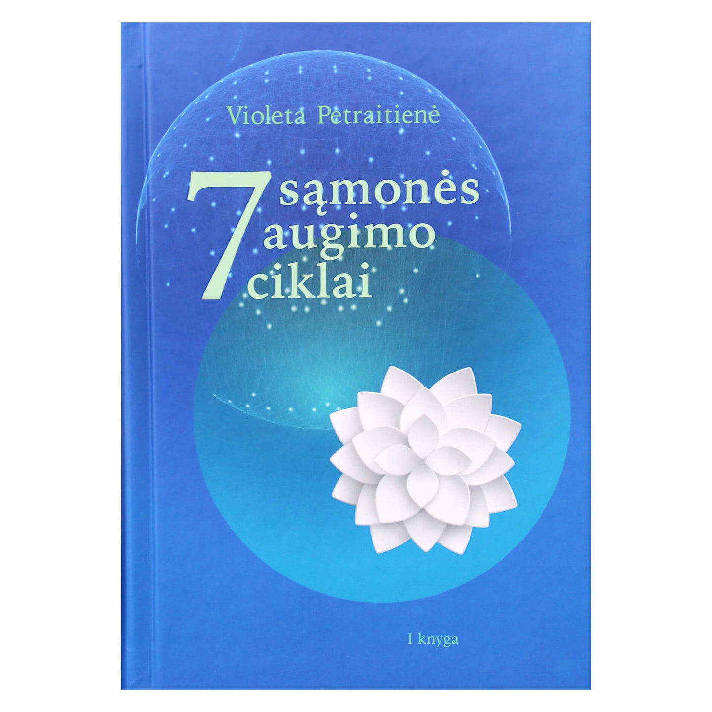 Violeta Petraitienė "7 sąmonės augimo ciklai" I knyga
