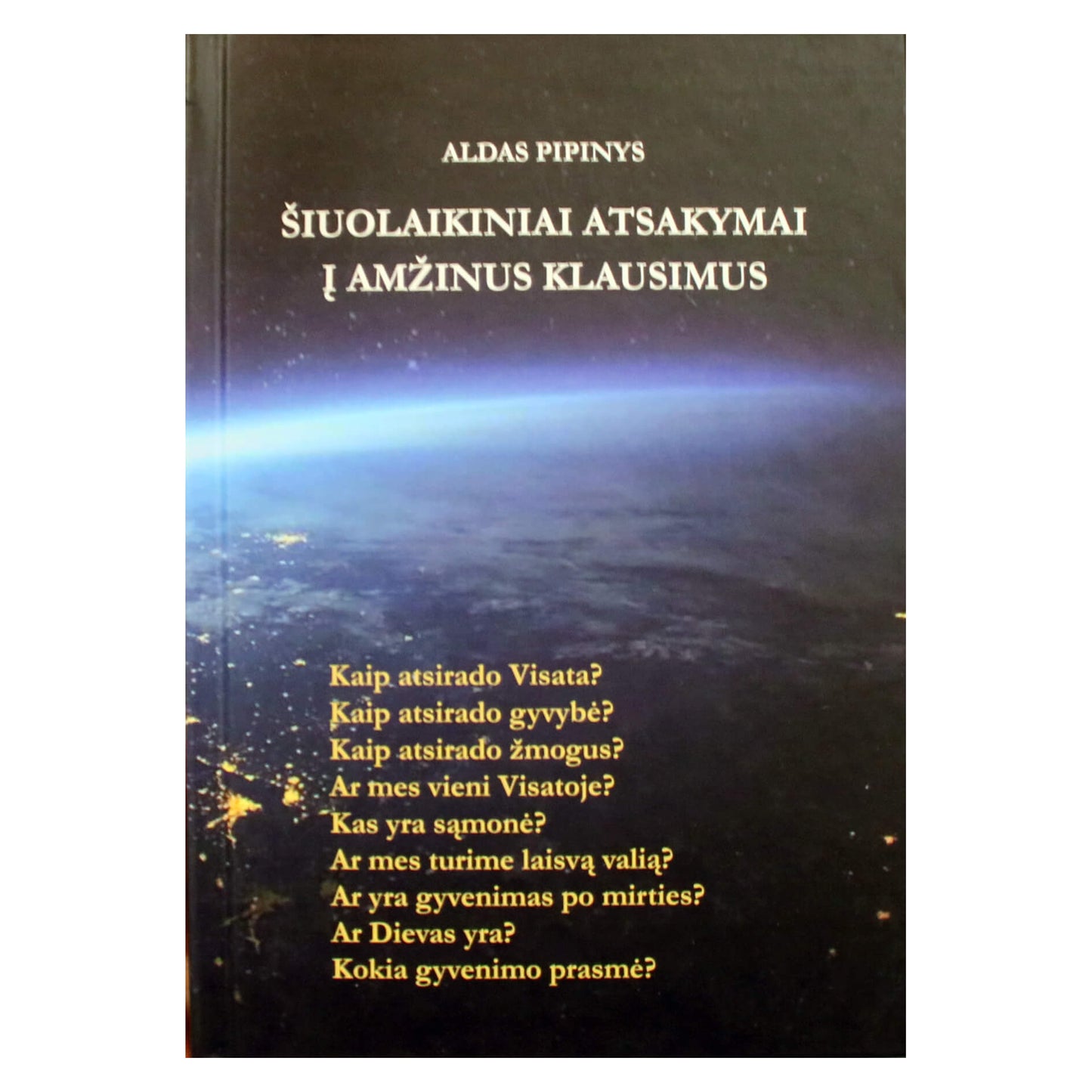 Aldas Pipinys "Šiuolaikiniai atsakymai į amžinus klausimus"