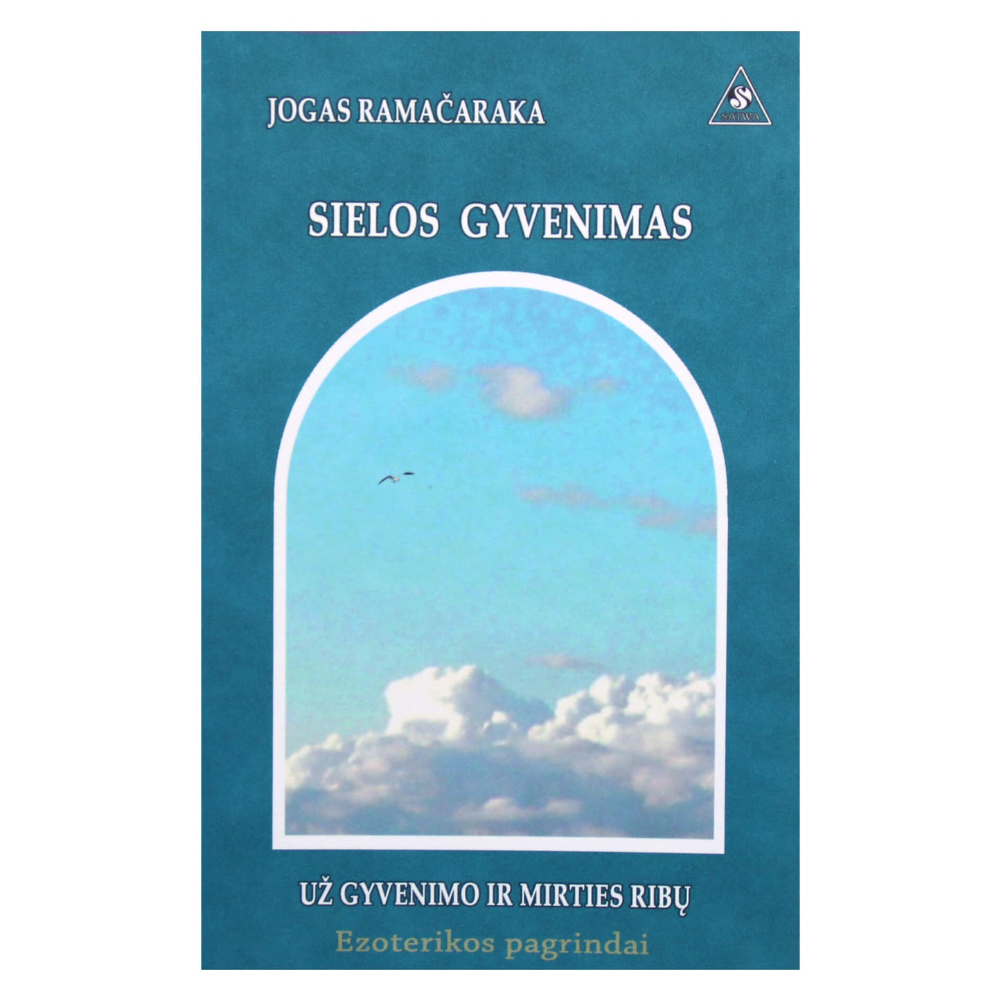 Jogas Ramačaraka "Sielos gyvenimas"