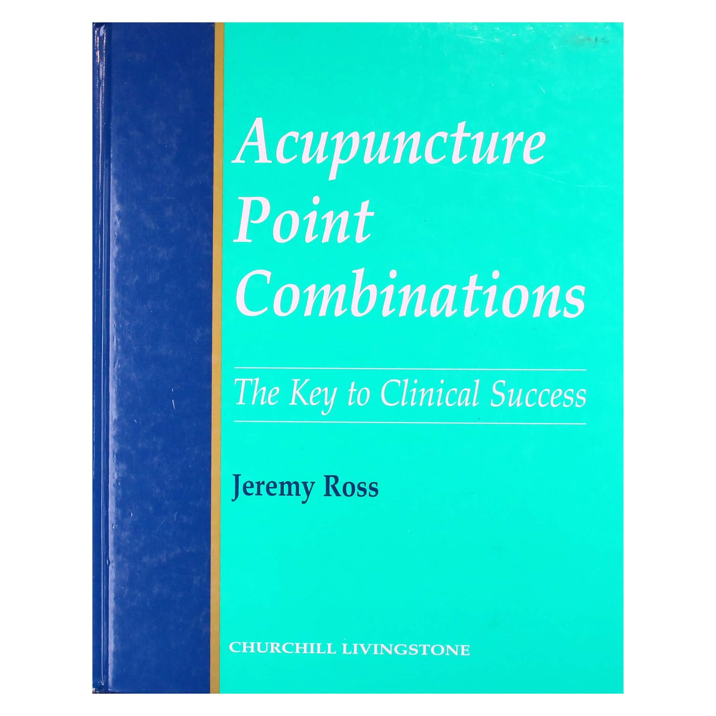 Heremy Ross "Acupuncture Point Combinations"