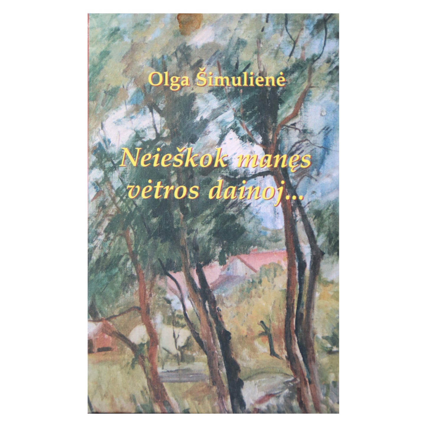 Olga Šimulienė "Neisškok manęs vėtros dainoj..."