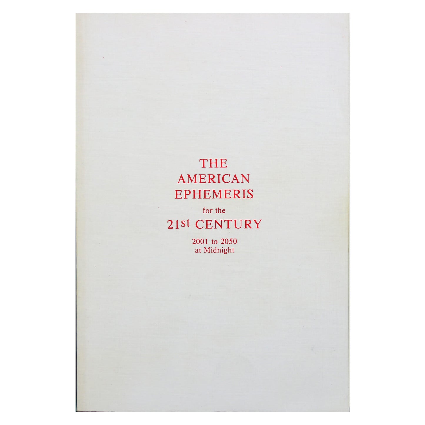 The American Ephemeris for the XXI Century 2001 to 2050 at Midnight