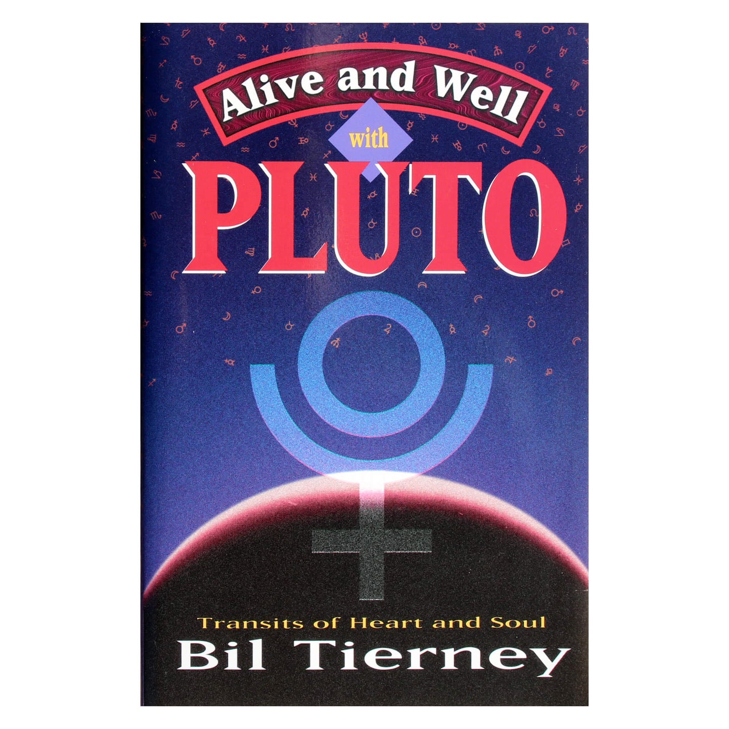 Bil Tierney "Alive and well with Pluto: transits of power and renewal"
