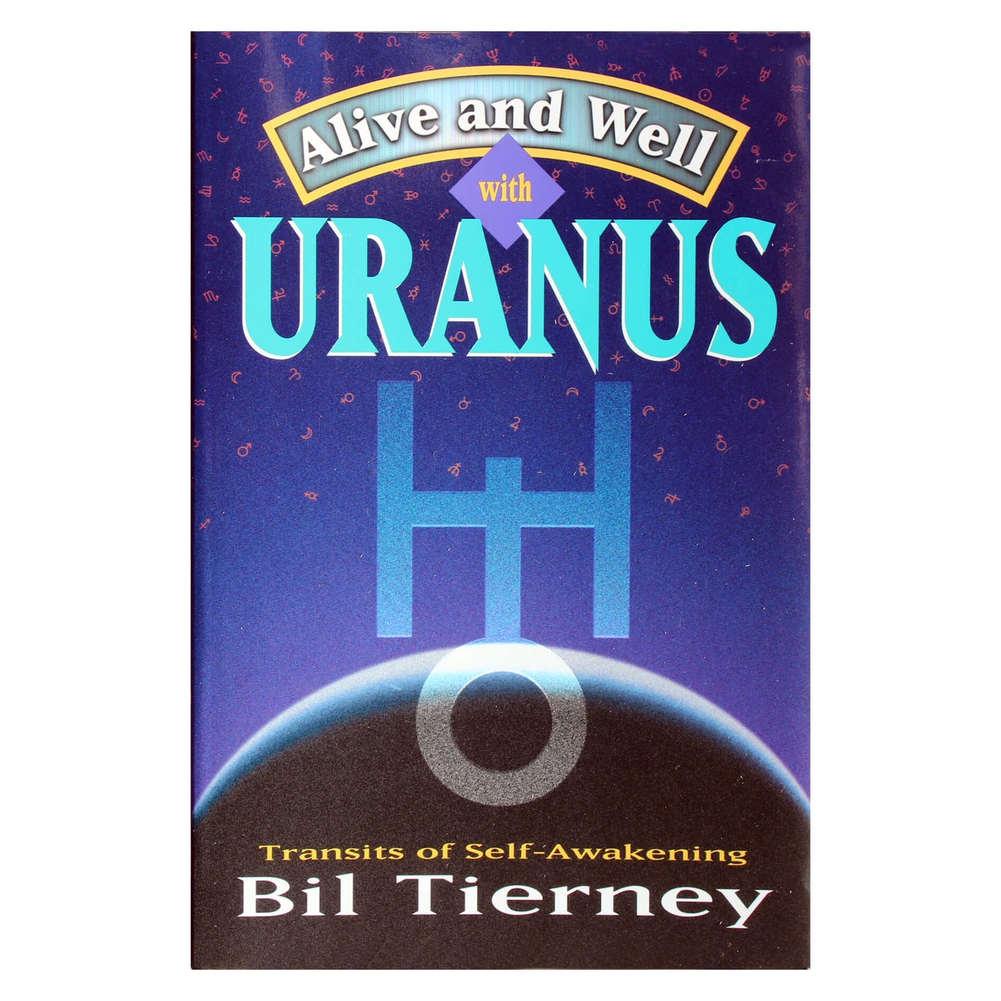 Bil Tierney "Alive and well with Uranus: transits of Self-Awakening"