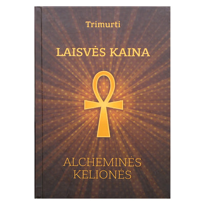 Trimurti "Laisvės kaina. Alcheminės kelionės"