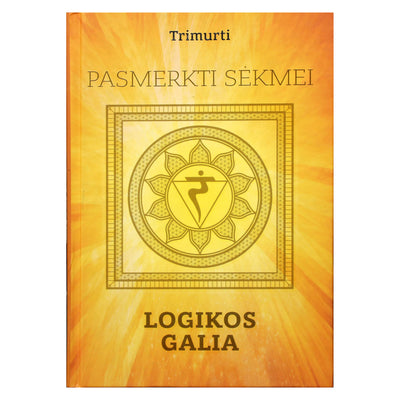 Trimurti "Pasmerkti sėkmei. Logikos galia"
