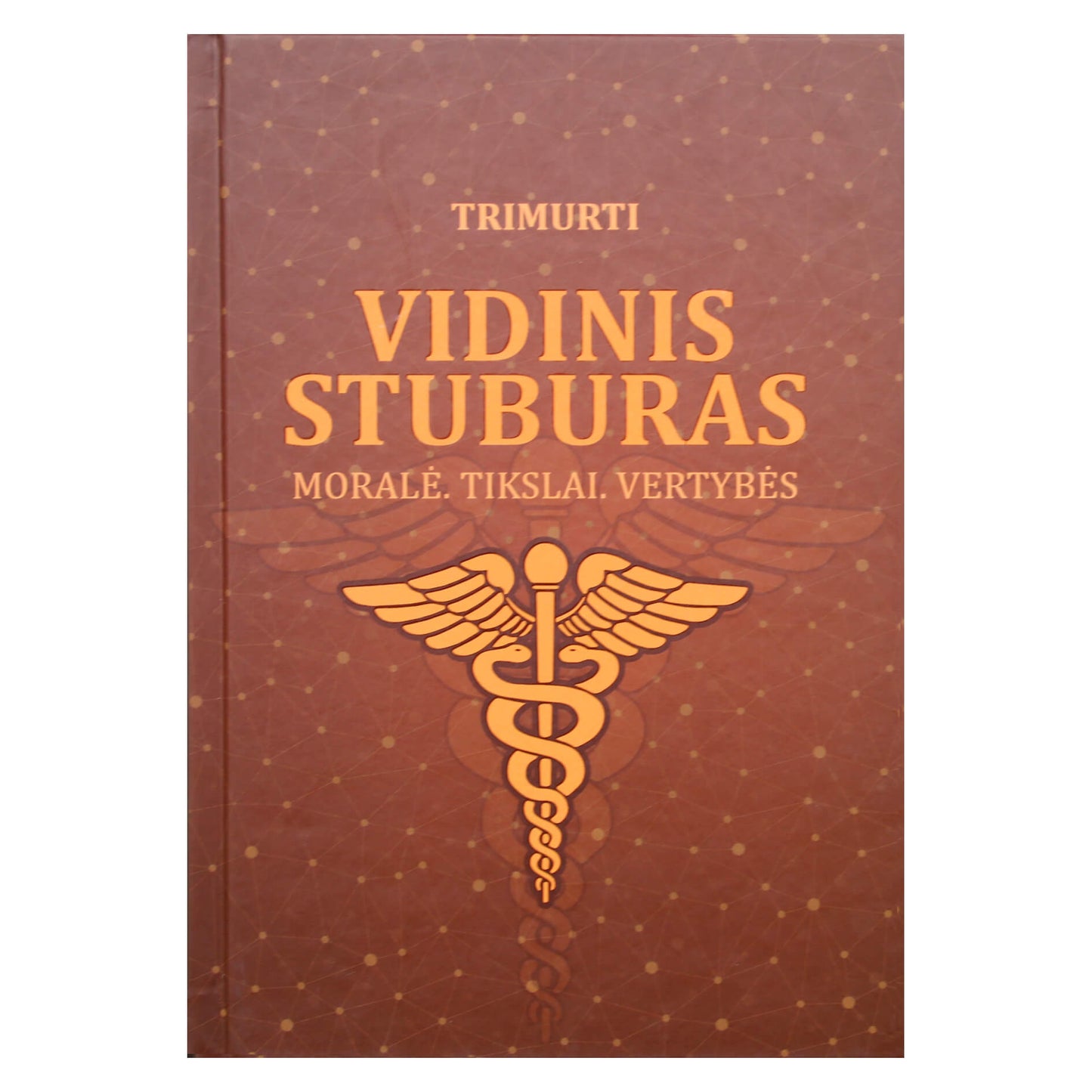 Trimurti "Vidinis branduolys. Moralė. Tikslai. Vertybės"