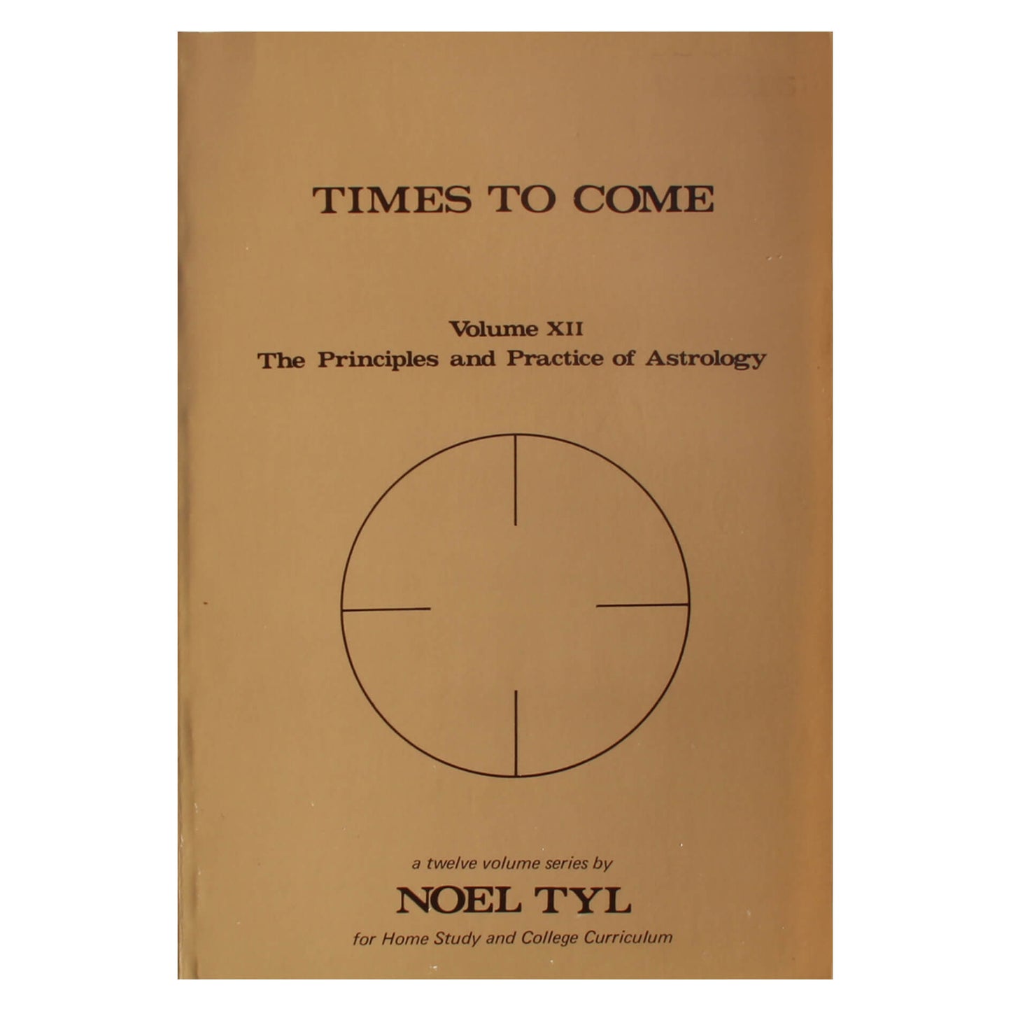 Noel Tyl "Times to come. Volume XII. The Principles and Practice of Astrology"