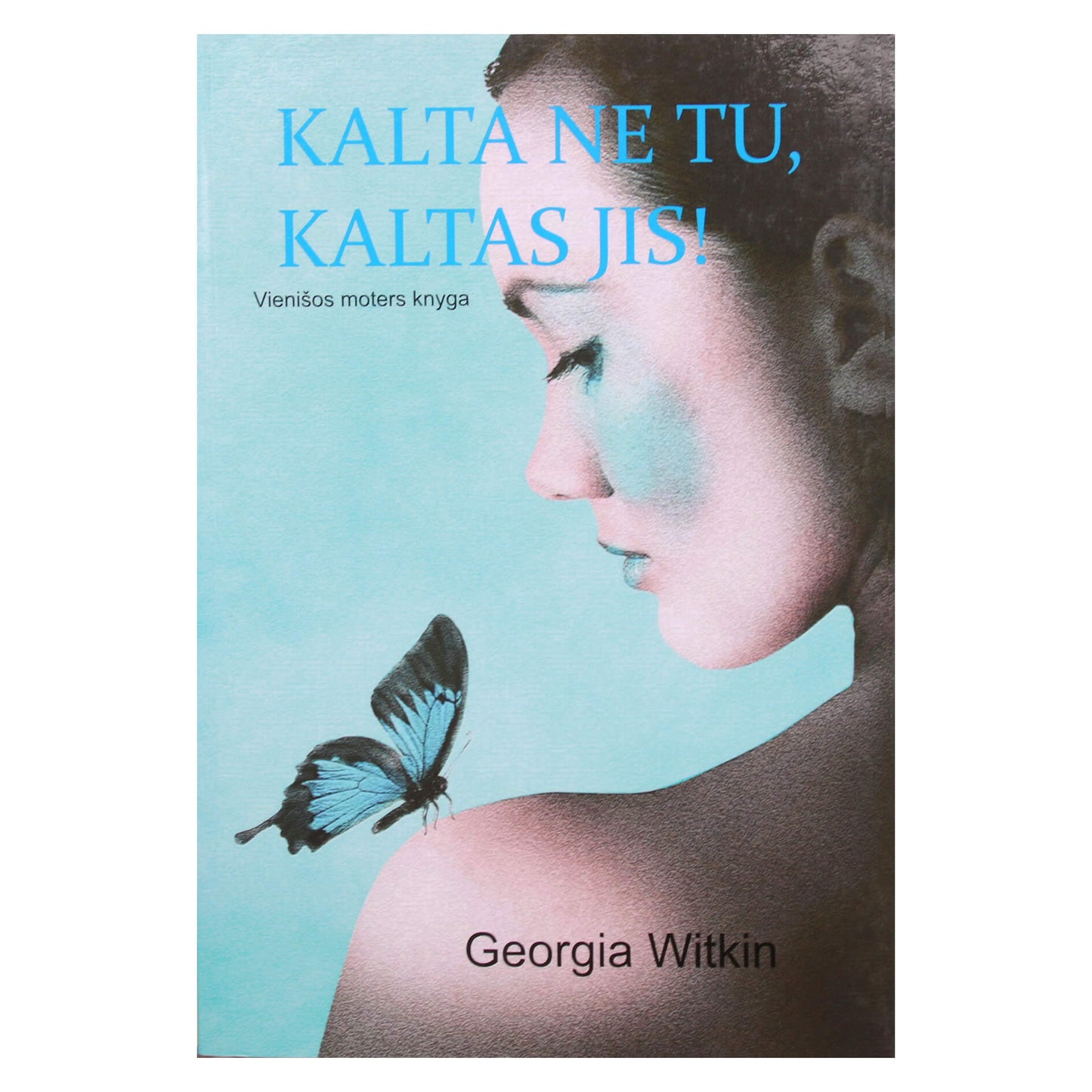 Georgia Witkin "Kalta ne tu, kaltas jis!"