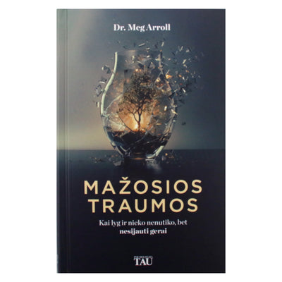 Dr. Meg Arroll "Mažosios traumos"